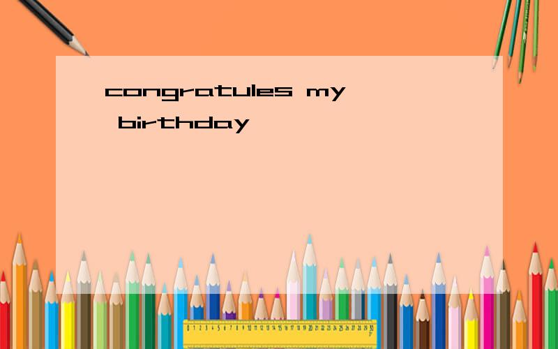 congratules my birthday