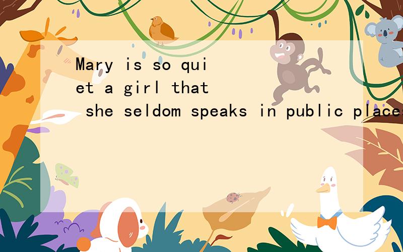 Mary is so quiet a girl that she seldom speaks in public places unless _____ to.A.is spoken B.is speaking C.speaking D.spoken