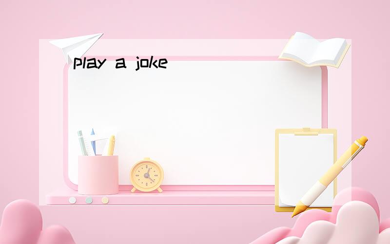play a joke
