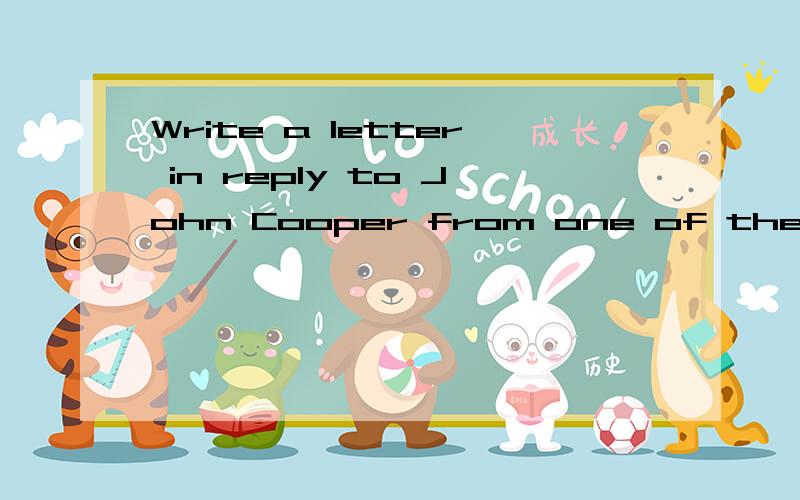 Write a letter in reply to John Cooper from one of the neighbours.翻译in reply to什么用法?