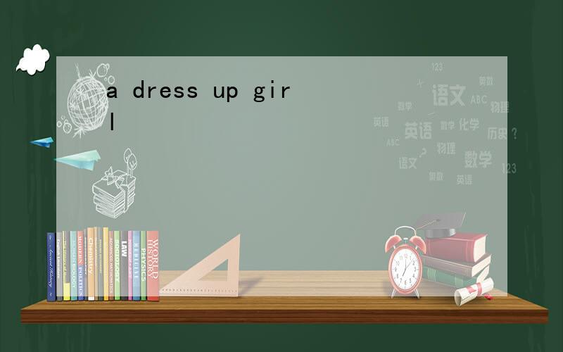 a dress up girl